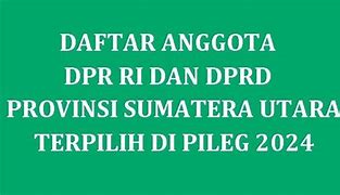 Daftar Anggota Dpr Ri Terpilih 2024 Sumut